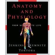 Anatomy and Physiology : From Science to Life