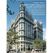 New York's Fabulous Luxury Apartments with Original Floor Plans from the Dakota, River House, Olympic Tower and Other Great Buildings