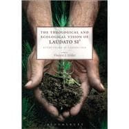 The Theological and Ecological Vision of Laudato Si'