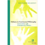 Debates in Continental Philosophy Conversations with Contemporary Thinkers