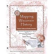 Mapping Wisconsin History : Teacher's Guide and Student Materials