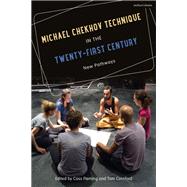 Michael Chekhov Technique in the Twenty-first Century
