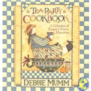 Tea Party Cookbook : A Collection of Recipes and Warm Memories