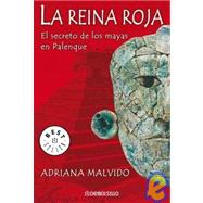 La reina roja/ The Red Queen: El Secreto De Los Mayas En Palenque/ the Secret of the Mayas in Palenque