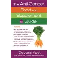 The Anti-Cancer Food and Supplement Guide How to Protect Yourself and Enhance Your Health