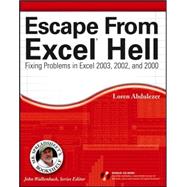 Escape From Excel<sup>®</sup> Hell: Fixing Problems in Excel 2003, 2002 and 2000