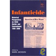 Infanticide: Historical Perspectives on Child Murder and Concealment, 1550û2000