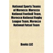 National Sports Teams of Morocco : Morocco National Football Team, Morocco National Rugby League Team, Morocco National Futsal Team
