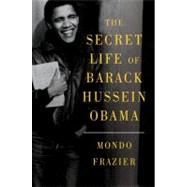 The Secret Life of Barack Hussein Obama