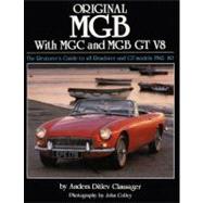Original MGB The Restorer's Guide to All Roadster and GT Models 1962-80