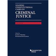Leading Constitutional Cases on Criminal Justice, 2023(University Casebook Series)