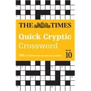 The Times Quick Cryptic Crossword Book 10 100 World-Famous Crossword Puzzles