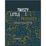 Twisty Little Passages An Approach to Interactive Fiction