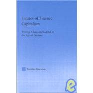 Figures of Finance Capitalism: Writing, Class and Capital in Mid-Victorian Narratives