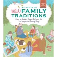 The Book of New Family Traditions (Revised and Updated) How to Create Great Rituals for Holidays and Every Day