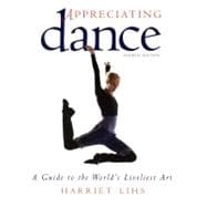 Appreciating Dance : A Guide to the World's Liveliest Art