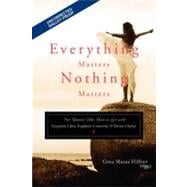 Everything Matters, Nothing Matters