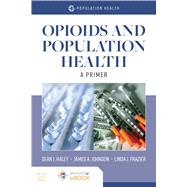 Opioids and Population Health A Primer