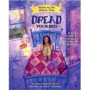 What to Do When You Dread Your Bed A Kid's Guide to Overcoming Problems With Sleep