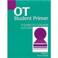 OT Student Primer A Guide to College Success
