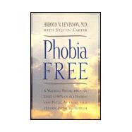 Phobia Free: A Medical Breakthrough Linking 90% of All Phobias and Panic Attacks to a Hidden Physical Problem