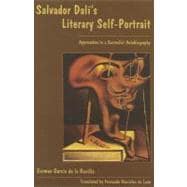 Salvador Dalí's Literary Self-Portrait Approaches to a Surrealist Autobiography