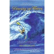 Dancing on Waves A True Story of Finding Love & Redemption in the Ocean