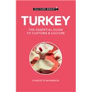 Turkey - Culture Smart! The Essential Guide to Customs & Culture