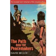 The Path and the Peacemakers: The Triumph over Terrorism of the Church in Peru