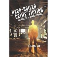 Hard-boiled Crime Fiction and the Decline of Moral Authority