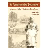 A Sentimental Journey: Memoirs of a Wartime Boomtown