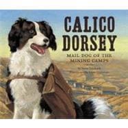 Calico Dorsey Mail Dog of the Mining Camps