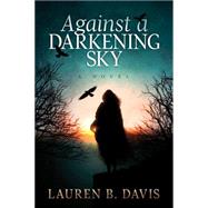 Against a Darkening Sky
