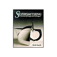 Silversmithing-Manual of Design and Technique