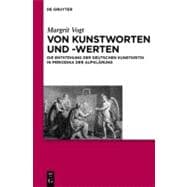 Von Kunstworten und -werten : Die Entstehung der Deutschen Kunstkritik in Periodika der Aufklärung