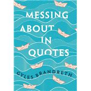 Messing About in Quotes A Little Oxford Dictionary of Humorous Quotations