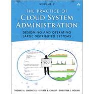 Practice of Cloud System Administration, The  DevOps and SRE Practices for Web Services, Volume 2
