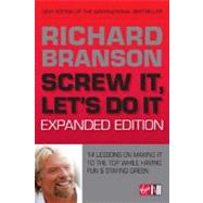 Screw It, Let's Do It (Expanded Edition); 14 Lessons on Making It to the Top While Having Fun & Staying Green