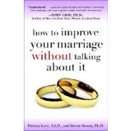 How to Improve Your Marriage Without Talking About It