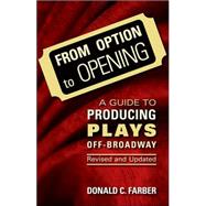 From Option to Opening A Guide to Producing Plays Off-Broadway