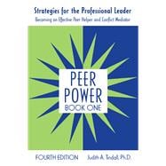 Peer Power, Book One: Strategies for the Professional Leader: Becoming an Effective Peer Helper and Conflict Mediator