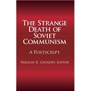 The Strange Death of Soviet Communism