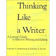 Thinking Like A Writer: A Lawyer's Guide To Effective Writing And Editing