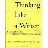 Thinking Like A Writer: A Lawyer's Guide To Effective Writing And Editing