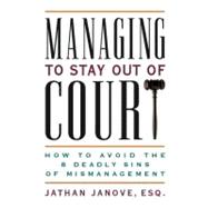 Managing to Stay Out of Court How to Avoid the 8 Deadly Sins of Mismanagement