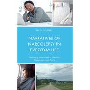 Narratives of Narcolepsy in Everyday Life Exploring Intricacies of Identity, Sleepiness, and Place