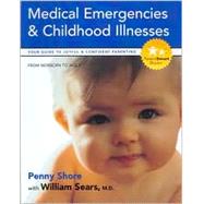 Medical Emergencies & Childhood Illnesses: Includes Your Child's Personal Health Journal