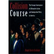 Collision Course The Strange Convergence of Affirmative Action and Immigration Policy in America