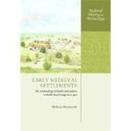 Early Medieval Settlements The Archaeology of Rural Communities in North-West Europe 400-900