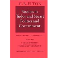 Studies in Tudor and Stuart Politics and Government: Papers and Reviews 1946â€“1972